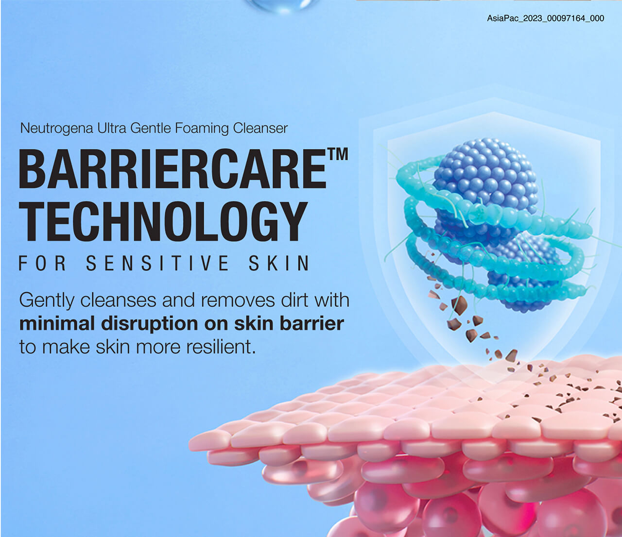 Neutrogena Ultra Gentle Foaming Cleanser BARRIERCARE™ TECHNOLOGY FOR SENSITIVE SKIN  Gently cleanses and removes dirt with minimal disruption on skin barrier to make skin more resilient. 